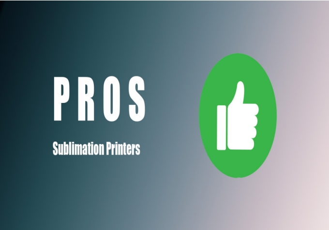 pros of sublimation printer